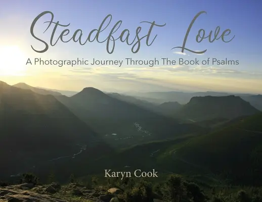 Unerschütterliche Liebe: Eine fotografische Reise durch das Buch der Psalmen - Steadfast Love: A Photographic Journey Through the Book of Psalms