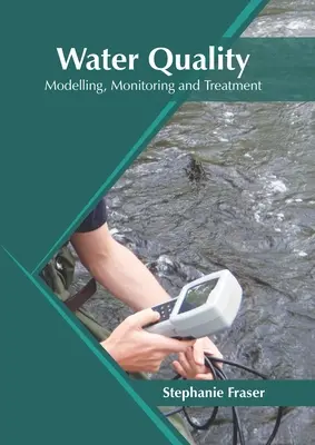 Wasserqualität: Modellierung, Überwachung und Behandlung - Water Quality: Modelling, Monitoring and Treatment