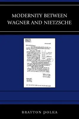 Die Moderne zwischen Wagner und Nietzsche - Modernity between Wagner and Nietzsche