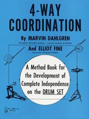 4-Wege-Koordination: Ein Lehrbuch für die Entwicklung völliger Selbständigkeit am Schlagzeug - 4-Way Coordination: A Method Book for the Development of Complete Independence on the Drum Set