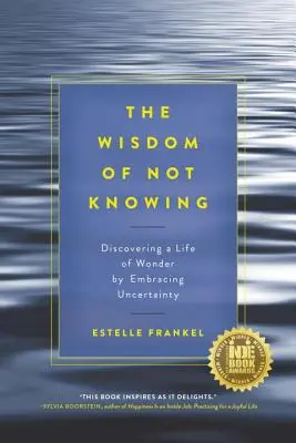 Die Weisheit des Nichtwissens: Ein wundervolles Leben durch Umarmung der Ungewissheit entdecken - The Wisdom of Not Knowing: Discovering a Life of Wonder by Embracing Uncertainty