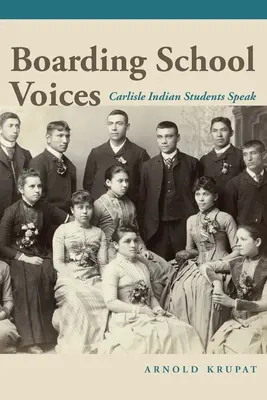 Stimmen aus dem Internat: Schüler der Carlisle Indian School kommen zu Wort - Boarding School Voices: Carlisle Indian School Students Speak