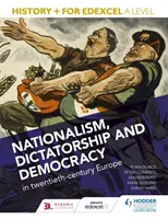 Geschichte+ für Edexcel A Level: Nationalismus, Diktatur und Demokratie im Europa des zwanzigsten Jahrhunderts - History+ for Edexcel A Level: Nationalism, dictatorship and democracy in twentieth-century Europe