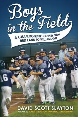 Jungs auf dem Feld: Eine Meisterschaftsreise vom Roten Land nach Williamsport - Boys in the Field: A Championship Journey from Red Land to Williamsport
