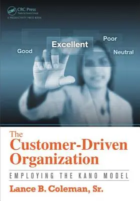 Die kundenorientierte Organisation: Die Anwendung des Kano-Modells - The Customer-Driven Organization: Employing the Kano Model