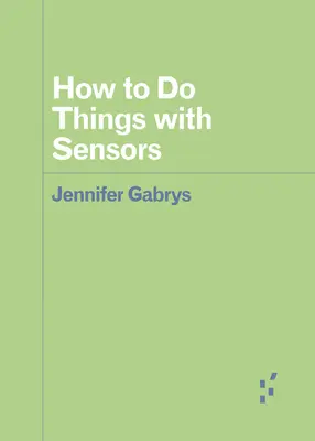 Wie man Dinge mit Sensoren macht - How to Do Things with Sensors