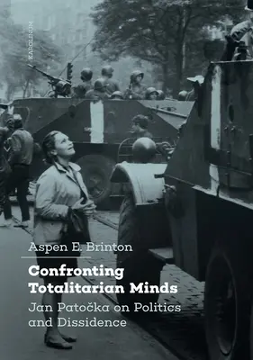 Konfrontation mit totalitären Denkweisen: Jan Patocka über Politik und Dissidenz - Confronting Totalitarian Minds: Jan Patocka on Politics and Dissidence