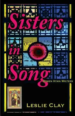 Schwestern im Gesang: Hymnenschreiberinnen - Sisters in Song: Women Hymn Writers