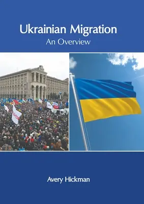 Die ukrainische Migration: Ein Überblick - Ukrainian Migration: An Overview