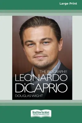 Leonardo DiCaprio: Die Biographie (16pt Large Print Edition) - Leonardo DiCaprio: The Biography (16pt Large Print Edition)