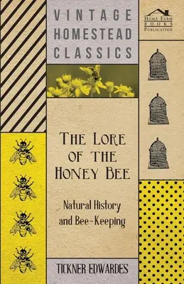 Das Wissen um die Honigbiene - Naturgeschichte und Bienenzucht - The Lore of the Honey Bee - Natural History and Bee-Keeping