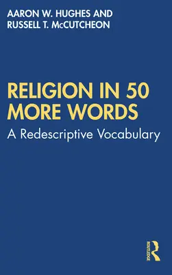 Religion in 50 weiteren Wörtern: Ein neu beschreibendes Vokabular - Religion in 50 More Words: A Redescriptive Vocabulary