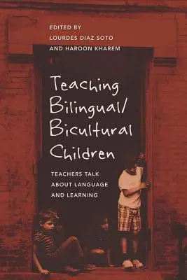 Bilinguale/bikulturelle Kinder unterrichten: Lehrer sprechen über Sprache und Lernen - Teaching Bilingual/Bicultural Children: Teachers Talk about Language and Learning