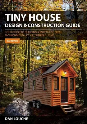 Tiny House Design & Bauanleitung: Ihr Leitfaden für den Bau eines hypothekenfreien, ökologisch nachhaltigen Hauses - Tiny House Design & Construction Guide: Your Guide to Building a Mortgage Free, Environmentally Sustainable Home