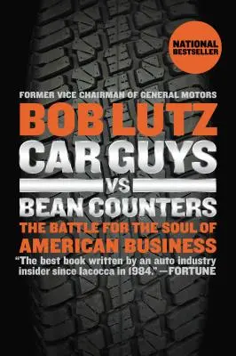 Car Guys vs. Bean Counters: Der Kampf um die Seele der amerikanischen Wirtschaft - Car Guys vs. Bean Counters: The Battle for the Soul of American Business