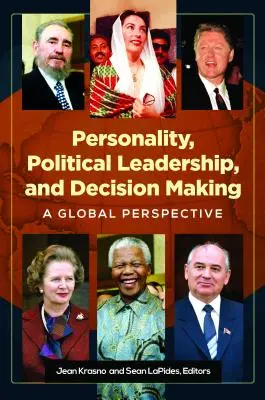 Persönlichkeit, politische Führung und Entscheidungsfindung: Eine globale Perspektive - Personality, Political Leadership, and Decision Making: A Global Perspective