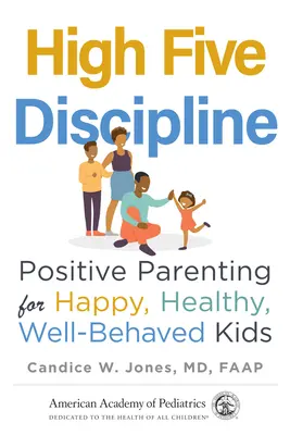 High Five Discipline: Positive Parenting für glückliche, gesunde und gut erzogene Kinder - High Five Discipline: Positive Parenting for Happy, Healthy, Well-Behaved Kids