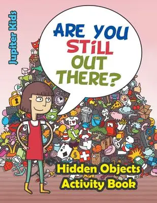 Bist du noch da draußen? Wimmelbild-Aktivitätsbuch - Are You Still Out There? Hidden Objects Activity Book