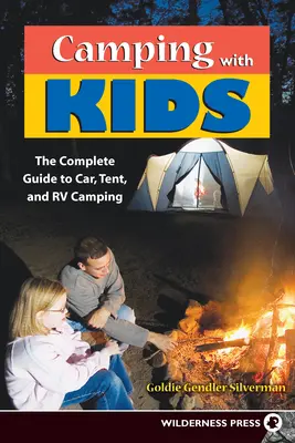 Camping mit Kindern: Vollständiger Leitfaden für Auto-, Zelt- und Wohnmobil-Camping - Camping with Kids: Complete Guide to Car Tent and RV Camping