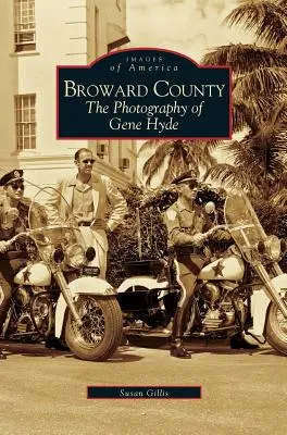 Broward County: Die Fotografie von Gene Hyde - Broward County: The Photography of Gene Hyde