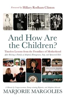 Und wie geht es den Kindern? Zeitlose Lektionen von den Fronten der Mutterschaft - And How Are the Children?: Timeless Lessons from the Frontlines of Motherhood