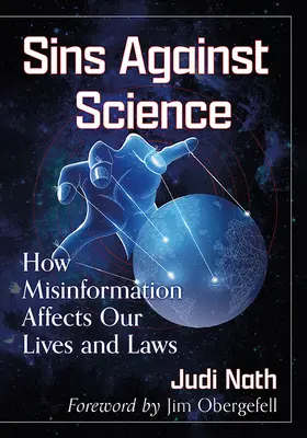 Sünden gegen die Wissenschaft: Wie Fehlinformationen unser Leben und unsere Gesetze beeinflussen - Sins Against Science: How Misinformation Affects Our Lives and Laws