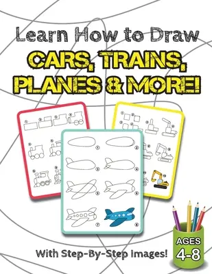 Autos, Züge, Flugzeuge und mehr zeichnen lernen: (4-8 Jahre) Schritt-für-Schritt-Zeichenbuch für Kinder (Zeichenbuch) - Learn How to Draw Cars, Trains, Planes & More!: (Ages 4-8) Step-By-Step Drawing Activity Book for Kids (How to Draw Book)