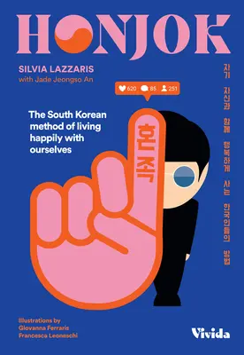 Honjok: Die südkoreanische Methode des glücklichen Lebens mit sich selbst - Honjok: The South Korean Method of Living Happily with Ourselves