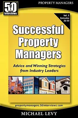 Erfolgreiche Immobilienverwalter: Ratschläge und Erfolgsstrategien von Branchenführern (Bd. 2) - Successful Property Managers, Advice and Winning Strategies from Industry Leaders (Vol. 2)