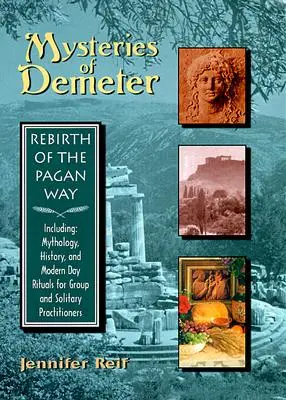 Die Geheimnisse der Demeter: Die Wiedergeburt des heidnischen Weges - Mysteries of Demeter: Rebirth of the Pagan Way