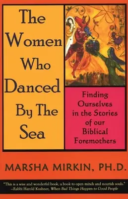 Die Frauen, die am Meer tanzten: Wie wir uns in den Geschichten unserer biblischen Vormütter wiederfinden - The Women Who Danced by the Sea: Finding Ourselves in the Stories of Our Biblical Foremothers