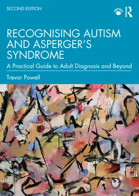 Erkennen von Autismus und Asperger-Syndrom: Ein praktischer Leitfaden für die Diagnose bei Erwachsenen und darüber hinaus - Recognising Autism and Asperger's Syndrome: A Practical Guide to Adult Diagnosis and Beyond