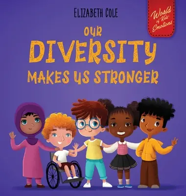 Unsere Vielfalt macht uns stärker: Ein sozial-emotionales Buch für Kinder über Vielfalt und Freundlichkeit (Kinderbuch für Jungen und Mädchen) - Our Diversity Makes Us Stronger: Social Emotional Book for Kids about Diversity and Kindness (Children's Book for Boys and Girls)