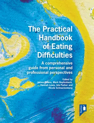 Das Praxishandbuch für Essstörungen: Ein umfassender Leitfaden aus persönlicher und beruflicher Sicht - The Practical Handbook of Eating Difficulties: A Comprehensive Guide from Personal and Professional Perspectives