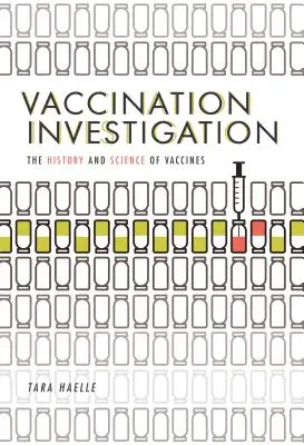 Untersuchung von Impfungen: Die Geschichte und Wissenschaft der Impfstoffe - Vaccination Investigation: The History and Science of Vaccines