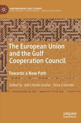 Die Europäische Union und der Golf-Kooperationsrat: Auf dem Weg zu einem neuen Weg - The European Union and the Gulf Cooperation Council: Towards a New Path