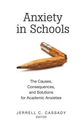 Ängste in Schulen: Ursachen, Folgen und Lösungen für akademische Ängste - Anxiety in Schools: The Causes, Consequences, and Solutions for Academic Anxieties