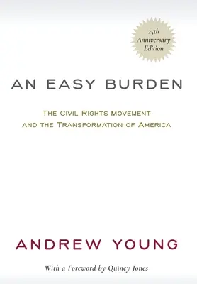 Eine leichte Bürde: Die Bürgerrechtsbewegung und der Wandel Amerikas (25. Jubiläumsausgabe) - An Easy Burden: The Civil Rights Movement and the Transformation of America (25th Anniversary Edition)