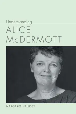 Alice McDermott verstehen - Understanding Alice McDermott