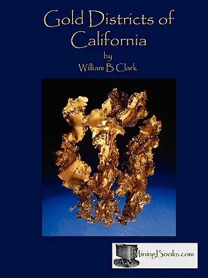 Goldbezirke in Kalifornien - Gold Districts of California