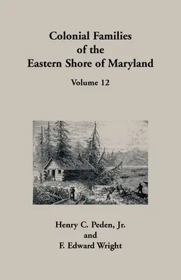 Koloniale Familien der Ostküste von Maryland, Band 12 - Colonial Families of the Eastern Shore of Maryland, Volume 12