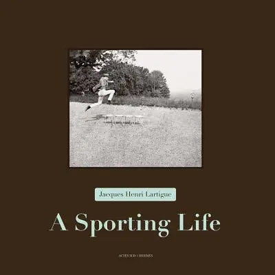 Jacques Henri Lartigue: Ein sportliches Leben - Jacques Henri Lartigue: A Sporting Life