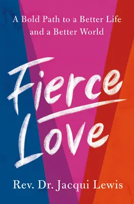 Wilde Liebe: Ein kühner Weg zu wildem Mut und regelbrechender Freundlichkeit, der die Welt heilen kann - Fierce Love: A Bold Path to Ferocious Courage and Rule-Breaking Kindness That Can Heal the World