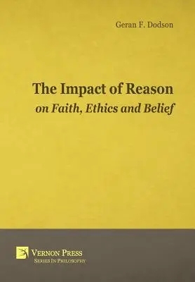 Der Einfluss der Vernunft auf Glaube, Ethik und Überzeugung - The Impact Of Reason On Faith, Ethics And Belief
