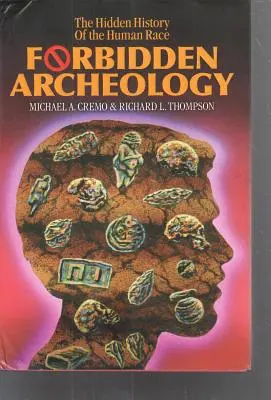 Verbotene Archäologie: Die vollständige ungekürzte Ausgabe - Forbidden Archeology: The Full Unabridged Edition