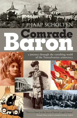 Genosse Baron: Eine Reise durch die verschwindende Welt der siebenbürgischen Aristokratie - Comrade Baron: A journey through the vanishing world of the Transylvanian aristocracy