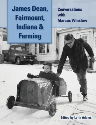 James Dean, Fairmount, Indiana und die Landwirtschaft: Gespräche mit Marcus Winslow - James Dean, Fairmount, Indiana & Farming: Conversations with Marcus Winslow