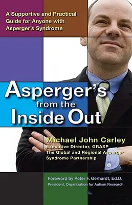 Das Asperger-Syndrom von innen nach außen: Ein unterstützender und praktischer Leitfaden für jeden mit Asperger-Syndrom - Asperger's from the Inside Out: A Supportive and Practical Guide for Anyone with Asperger's Syndrome