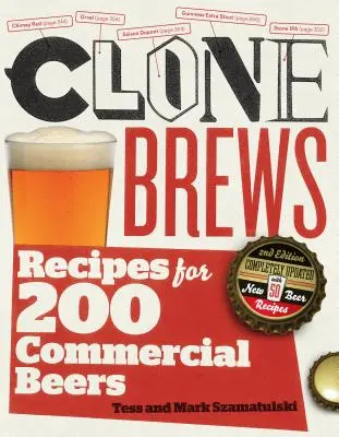 Clonebrews, 2. Auflage: Rezepte für 200 kommerzielle Biere - Clonebrews, 2nd Edition: Recipes for 200 Commercial Beers
