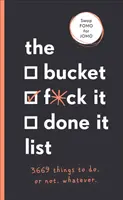 Bucket, F*ck it, Done it List - 3.669 Dinge, die man tun sollte. Oder nicht. Was auch immer - Bucket, F*ck it, Done it List - 3,669 Things to Do. Or Not. Whatever